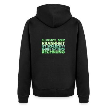 Du Denkst, Deine Krankheit Ist Schlecht?... - Unisex Premium Bio Zip Hoodie - Schwarz - Hinten - Nico (187cm)