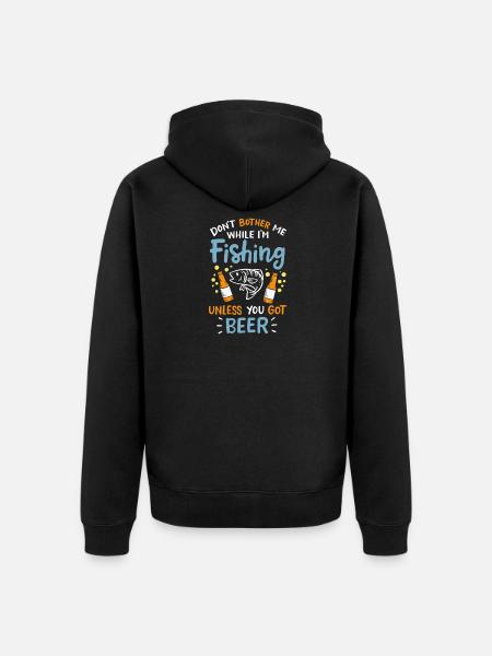 Fishing / Beer: Don't Bother Me - Unisex Premium Organic Zip Hoodie - black