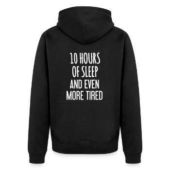 10 Hours of Sleep and Even More Tired - Unisex Premium Organic Zip Hoodie - black - Back - Nico (187cm)