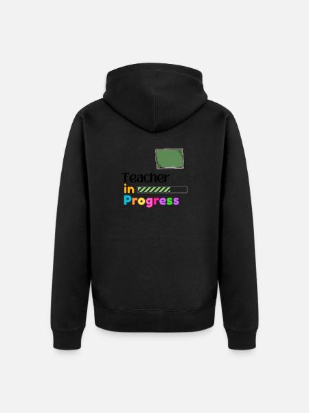 Teacher In progress Perfect Gift - Unisex Premium Organic Zip Hoodie - black