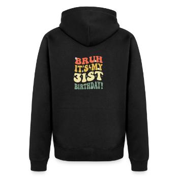 Bruh It's My 31st Birthday Gifts For Men & Women - Unisex Premium Organic Zip Hoodie - black - Back - Nico (187cm)