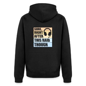 Sure Right After This Raid Though Lustiger Gamer - Unisex Premium Bio Zip Hoodie - Schwarz - Hinten - Nico (187cm)