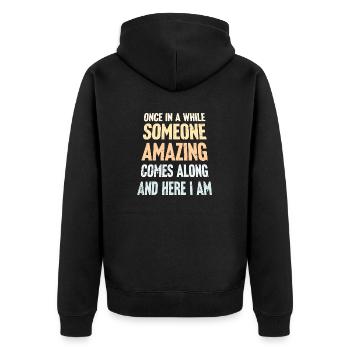 Once In A While Someone Amazing Comes Along Witz - Unisex Premium Bio Zip Hoodie - Schwarz - Hinten - Nico (187cm)