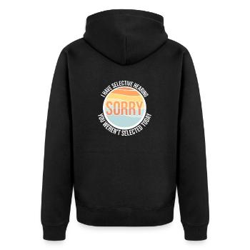 I Have Selective Hearing You Weren't Selected Joke - Unisex Premium Organic Zip Hoodie - black - Back - Nico (187cm)