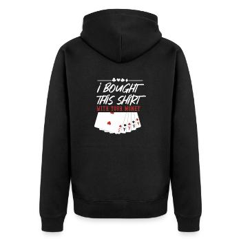 Poker Ich Habe Mit Deinem Geld Gekauft - Unisex Premium Bio Zip Hoodie - Schwarz - Hinten - Nico (187cm)