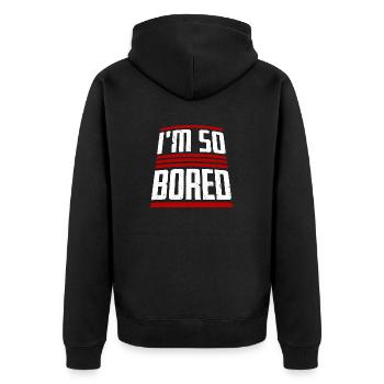 I'm So Bored Ich bin so gelangweilt Langeweile - Unisex Premium Bio Zip Hoodie - Schwarz - Hinten - Nico (187cm)