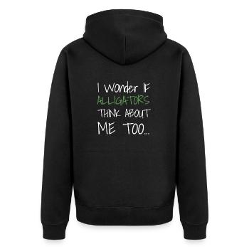I Wonder If Alligators Think About Me Too... - Unisex Premium Organic Zip Hoodie - black - Back - Nico (187cm)