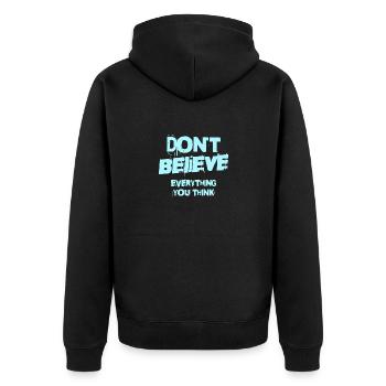 Don't Believe Everything You Think - Unisex Premium Organic Zip Hoodie - black - Back - Nico (187cm)