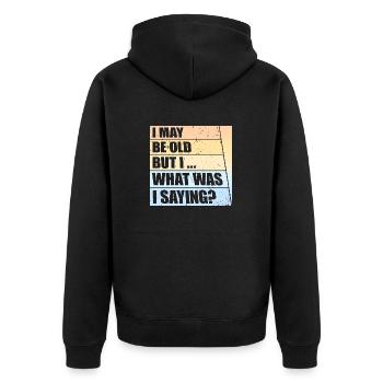 I May Be Old But I Was I Saying Funny Joke - Unisex Premium Organic Zip Hoodie - black - Back - Nico (187cm)