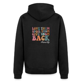Love Them Spoil Them Give Them Back Nana Life - Unisex Premium Organic Zip Hoodie - black - Back - Nico (187cm)