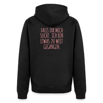 Falls Ihr Mich Sucht Ich Bin Etwas Zu Weit - Unisex Premium Bio Zip Hoodie - Schwarz - Hinten - Nico (187cm)