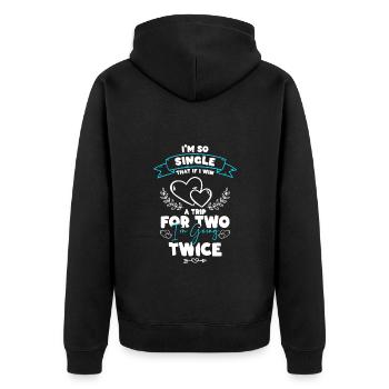 Single Beziehung Junggesellin Alleinstehend - Unisex Premium Bio Zip Hoodie - Schwarz - Hinten - Nico (187cm)