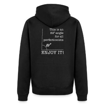 89 Degree Angle for Perfectionists funny saying - Unisex Premium Organic Zip Hoodie - black - Back - Nico (187cm)
