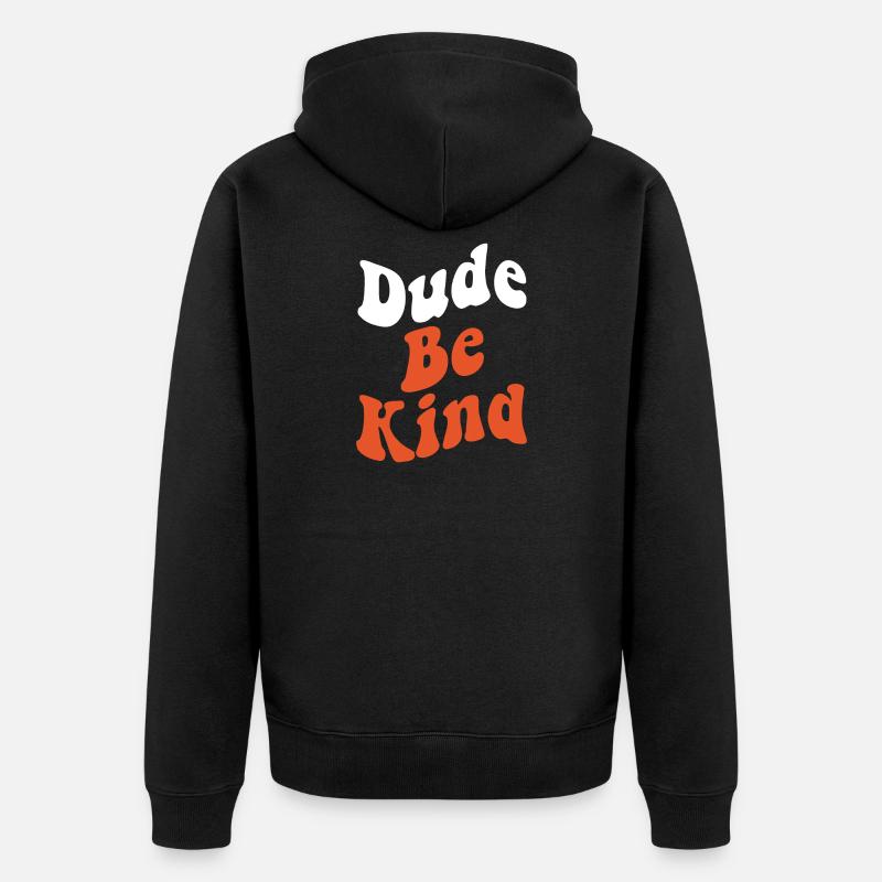 Dude Be Kind No Bullying - Veste à capuche bio Premium Unisexe - noir