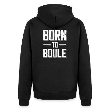 Born to Boule dicton pour Bouler et Pétanque - Veste à capuche bio Premium Unisexe - noir - Dos - Nico (187cm)