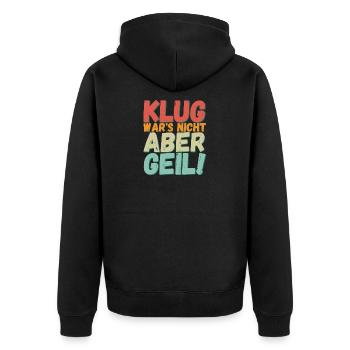 Klug war´s nicht aber Geil! - Unisex Premium Bio Zip Hoodie - Schwarz - Hinten - Nico (187cm)