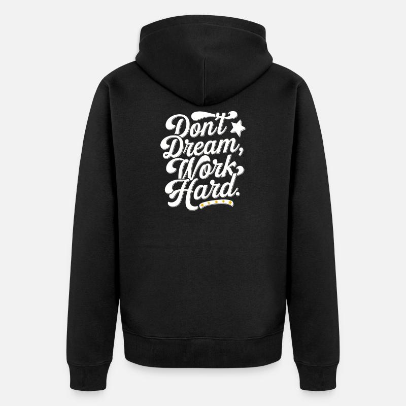 Dont dream work Hard - Unisex Premium Bio Zip Hoodie - Schwarz