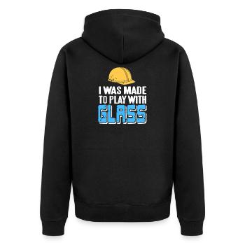 I Was Made To Play With Glass Glazier Humor - Unisex Premium Organic Zip Hoodie - black - Back - Nico (187cm)