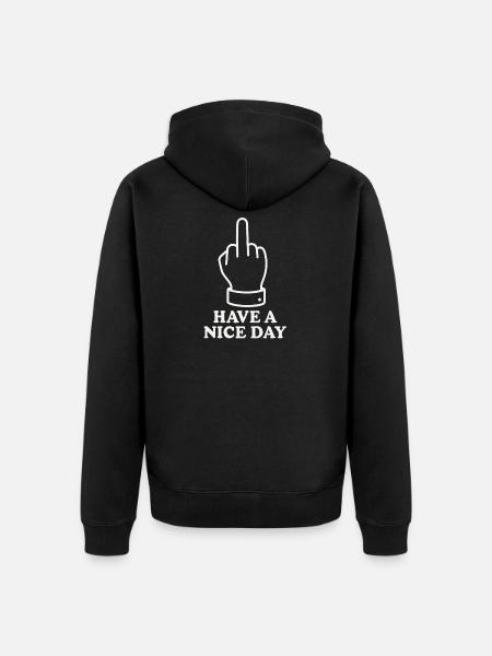 Have A Nice Day - Unisex Premium Organic Zip Hoodie - black