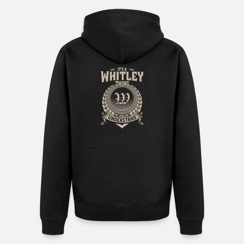 Whitley Thing You Wouldn’t Understand - Veste à capuche bio Premium Unisexe - noir