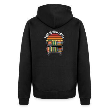 This Is How I Roll Librarian Reading Book Trolley - Unisex Premium Organic Zip Hoodie - black - Back - Nico (187cm)