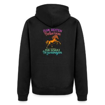 Zum Reiten Geboren Zur Schule Gezwungen - Unisex Premium Bio Zip Hoodie - Schwarz - Hinten - Nico (187cm)