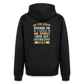 Fitness Motivation Bodybuilder Gym Buddy Ditched - Unisex Premium Organic Zip Hoodie - black - Back - Nico (187cm)