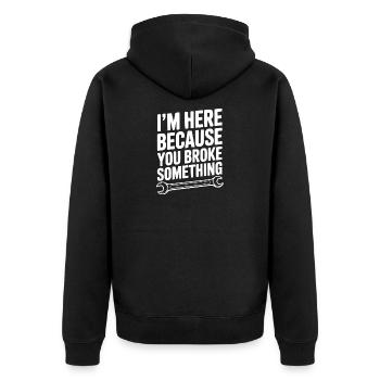 I’m Here Because You Broke Something - Unisex Premium Organic Zip Hoodie - black - Back - Nico (187cm)