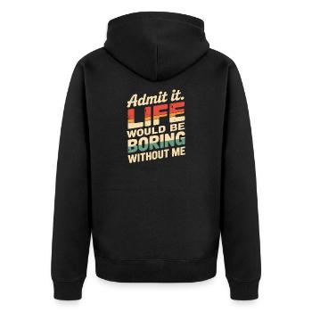 Gib es zu Das Leben wäre langweilig ohne mich lustig - Unisex Premium Bio Zip Hoodie - Schwarz - Hinten - Nico (187cm)