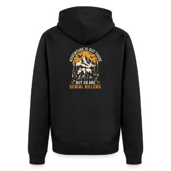 Adventure Is Out There But So Are Serial Killers  - Unisex Premium Organic Zip Hoodie - black - Back - Nico (187cm)