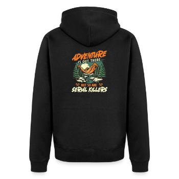 Adventure Is Out There But So Are Serial Killers  - Unisex Premium Organic Zip Hoodie - black - Back - Nico (187cm)