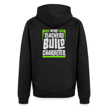 Weird Teachers Build Character Funny Teacher Logo - Unisex Premium Organic Zip Hoodie - black - Back - Nico (187cm)
