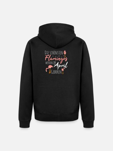 April Birthday Flamingo Saying Funny - Unisex Premium Organic Zip Hoodie - black