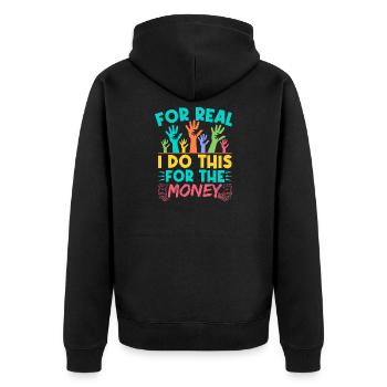 Social Worker Quote For Real Do This For Money - Unisex Premium Organic Zip Hoodie - black - Back - Nico (187cm)
