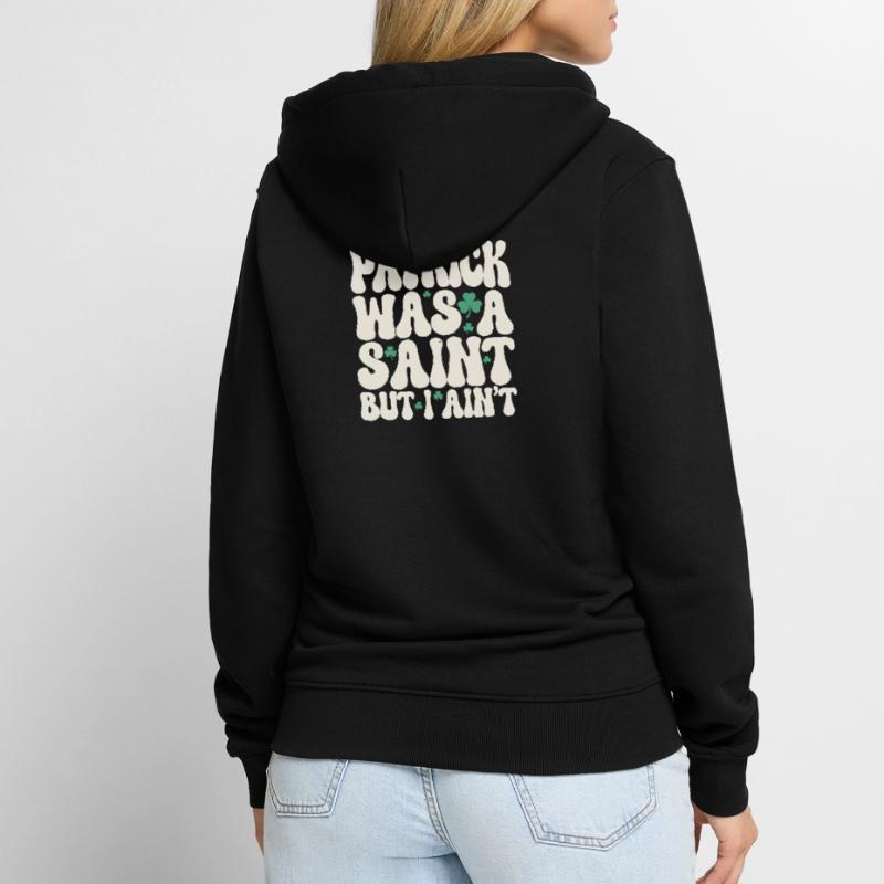 Patrick war ein Heiliger, aber ich bin nicht St. Patrick's Day Unisex Premium Bio Zip Hoodie