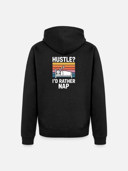 Hustle I'd Rather Nap Funny Lazy Humor Quote - Unisex Premium Organic Zip Hoodie - black