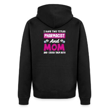 Pharmacist Mom Crush Both Pharmacist - Unisex Premium Organic Zip Hoodie - black - Back - Nico (187cm)