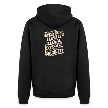 Everything I Love Is Illegal Expensive Or Brunette - Unisex Premium Organic Zip Hoodie - black - Back - Nico (187cm)