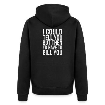 Ich könnte es dir sagen, aber dann müsste ich dir die Rechnung stellen - Unisex Premium Bio Zip Hoodie - Schwarz - Hinten - Nico (187cm)