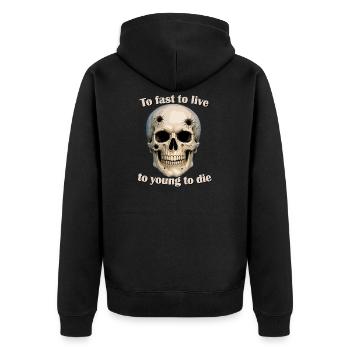 Too Fast to Live, Too Young to Die - Unisex Premium Organic Zip Hoodie - black - Back - Nico (187cm)