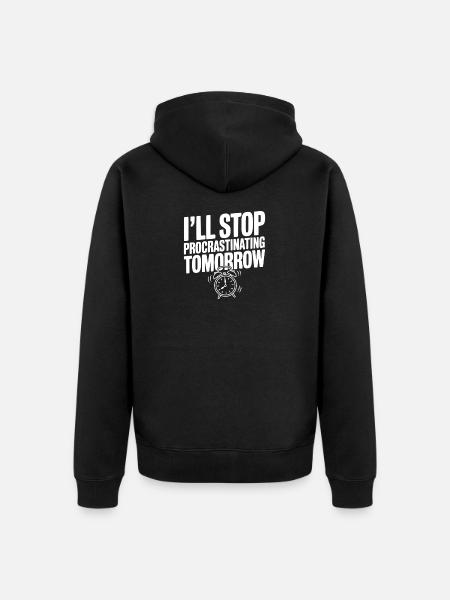 I'll Stop Procrastinating Tomorrow - Unisex Premium Organic Zip Hoodie - black