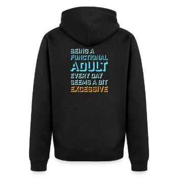 Being A Functional Adult Every Day Seems Excessive - Unisex Premium Organic Zip Hoodie - black - Back - Nico (187cm)