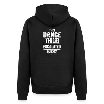This Dance Thing Escalated Quickly Funny Dancer - Unisex Premium Organic Zip Hoodie - black - Back - Nico (187cm)