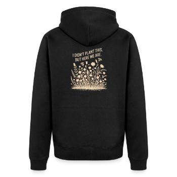 Ich habe das nicht gepflanzt, aber hier sind wir - Unisex Premium Bio Zip Hoodie - Schwarz - Hinten - Nico (187cm)