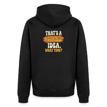 Horrible idea time saying - Unisex Premium Organic Zip Hoodie - black - Back - Nico (187cm)