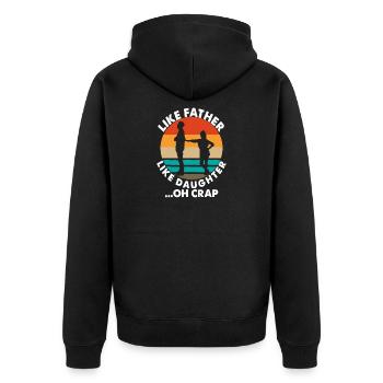 Wie Vater, so Tochter, oh Mist. - Unisex Premium Bio Zip Hoodie - Schwarz - Hinten - Nico (187cm)
