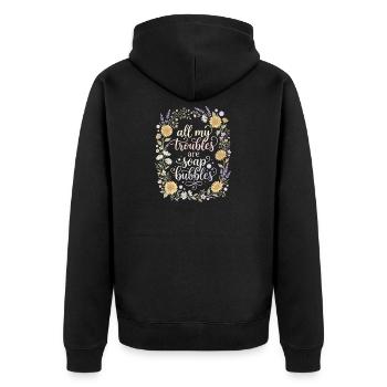 All My Troubles Are Soap Bubbles - Unisex Premium Bio Zip Hoodie - Schwarz - Hinten - Nico (187cm)