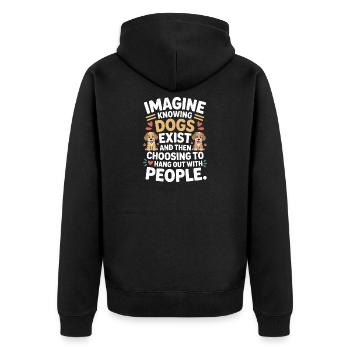 Imagine Knowing Dogs Exist Hundebesitzer Hundemama - Unisex Premium Bio Zip Hoodie - Schwarz - Hinten - Nico (187cm)