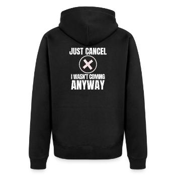 Sag einfach ab. Ich wollte sowieso nicht kommen, lustiger Introvertierter. - Unisex Premium Bio Zip Hoodie - Schwarz - Hinten - Nico (187cm)