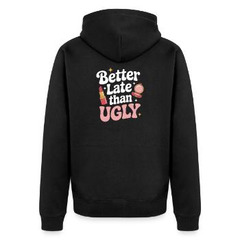Better Late Than Ugly Make Up Diva Latecomer - Unisex Premium Organic Zip Hoodie - black - Back - Nico (187cm)